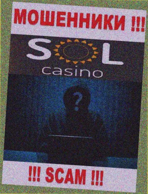 На сайте компании Sol Casino нет ни единого слова об их непосредственных руководителях - это МОШЕННИКИ !!!