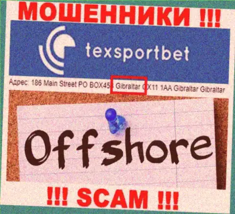 Абсолютно все клиенты TexSportBet Com будут оставлены без денег - указанные internet-воры спрятались в офшоре: 186 Main Street PO BOX453 Gibraltar GX11 1AA 
