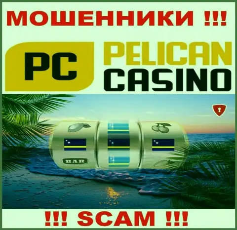 Офшорная регистрация PelicanCasino Games на территории Curacao, позволяет грабить доверчивых людей