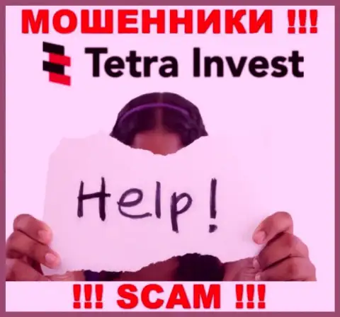 В случае развода в брокерской компании Tetra-Invest Co, сдаваться не стоит, надо действовать
