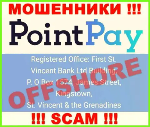 Из Point Pay LLC забрать обратно финансовые активы не получится - данные обманщики отсиживаются в офшоре: First St. Vincent Bank Ltd Building, P. O Box 1574, James Street, Kingstown, St. Vincent & the Grenadines
