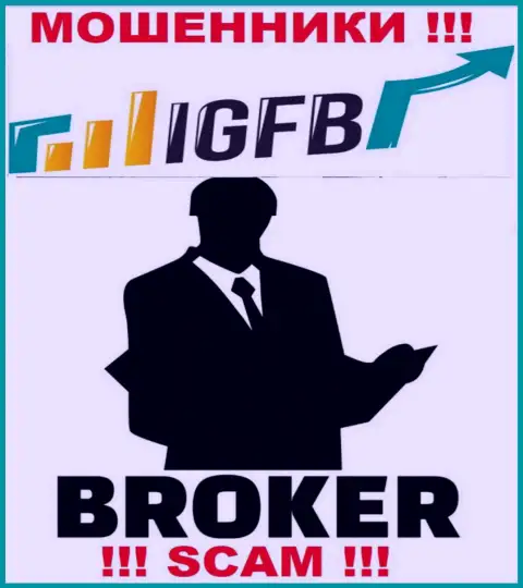 Взаимодействуя с IGFB One, рискуете потерять все денежные средства, т.к. их Брокер - это надувательство