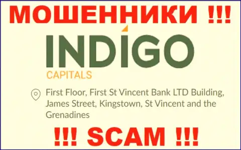 ОСТОРОЖНО, Indigo Capitals пустили корни в оффшорной зоне по адресу - First Floor, First St Vincent Bank LTD Building, James Street, Kingstown, St Vincent and the Grenadines и уже оттуда вытягивают вложенные деньги