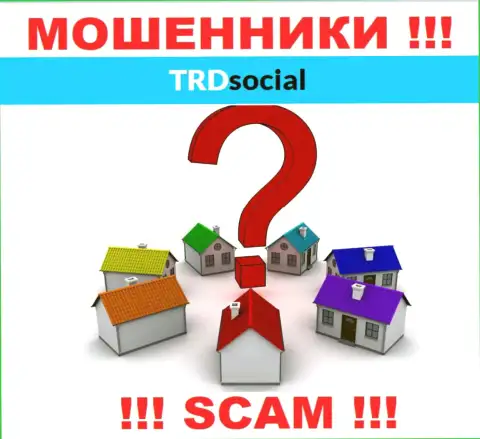 Свой официальный адрес регистрации в организации TRD Social старательно прячут от клиентов - жулики